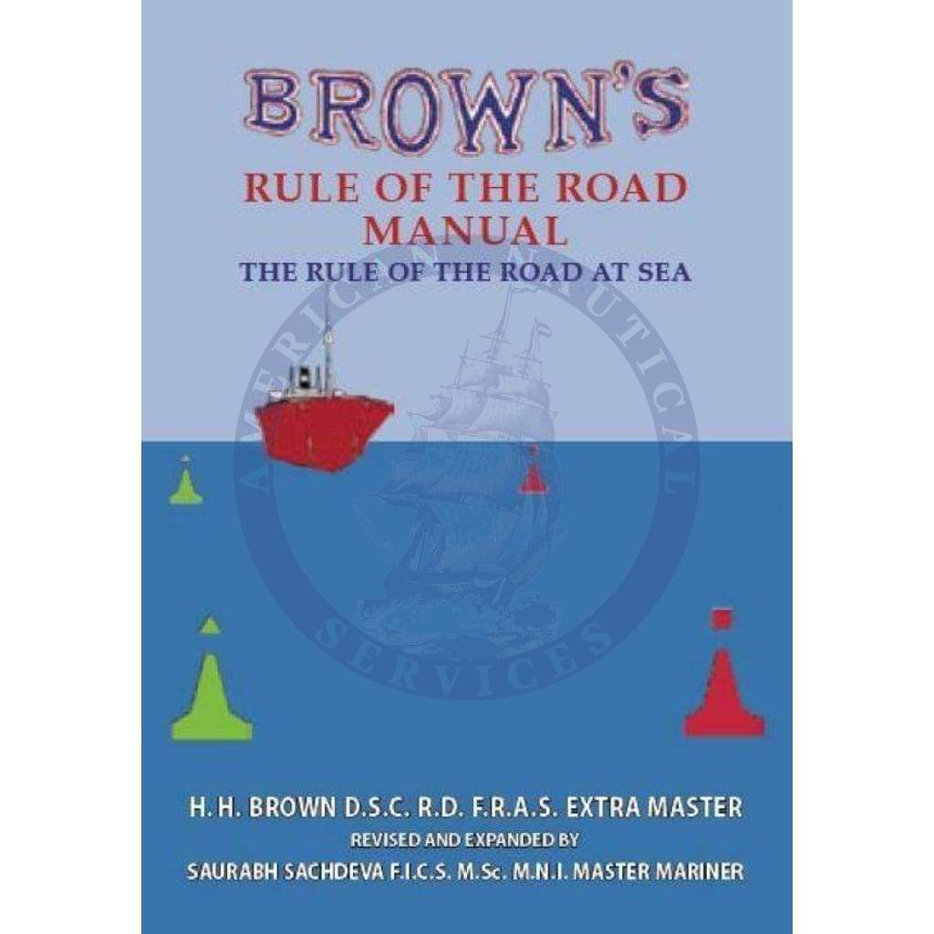 Browns Rule of the Road Manual: The Rule of the Road at Sea, 19th Edition 2019