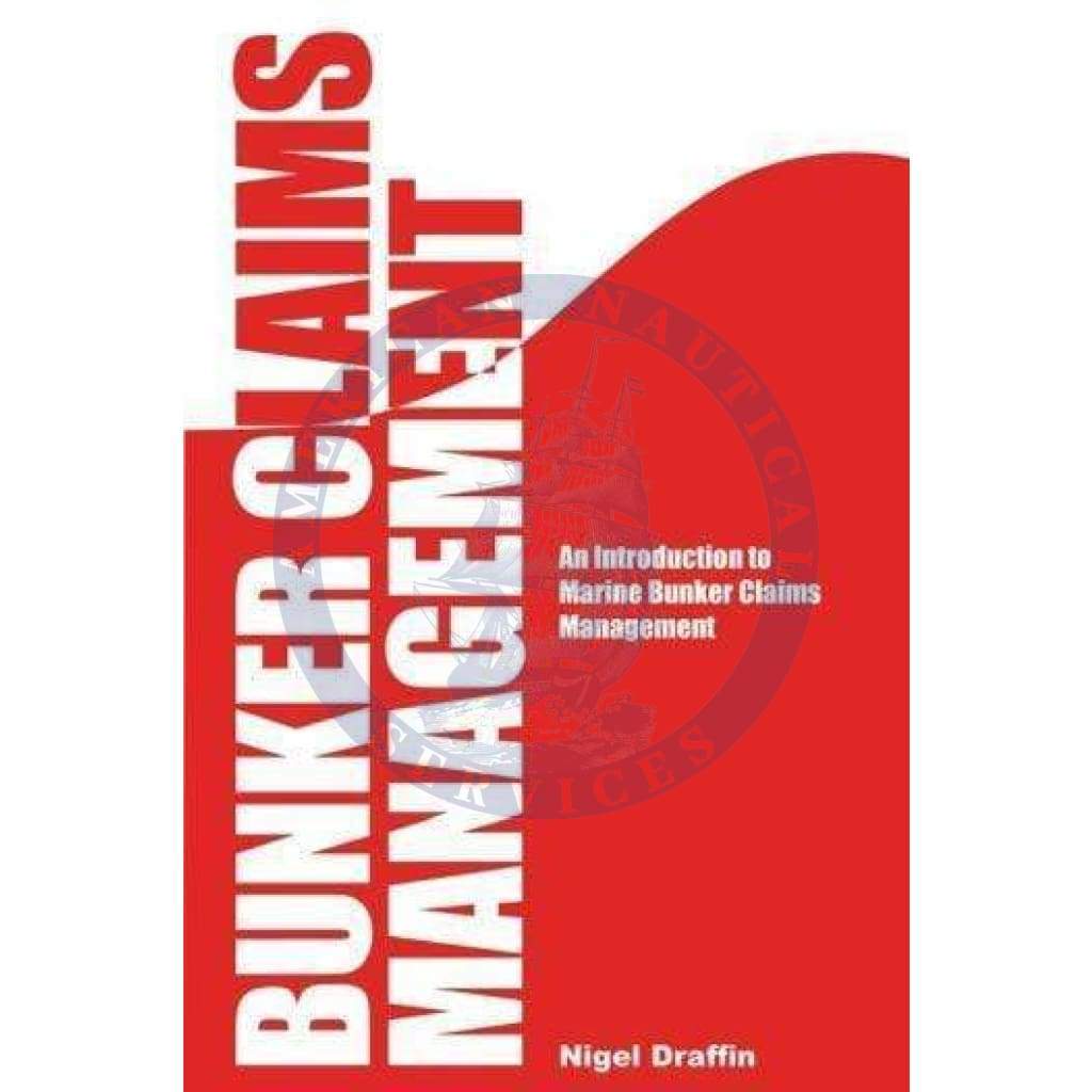 Bunkers: An Introduction to Marine Bunker Claims Management, 1st Edition 2019