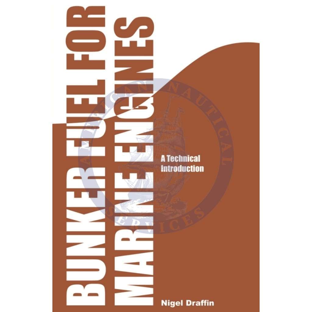 Bunkers: Bunker Fuel for Marine Engines - A Technical Introduction, 1st Edition June 2012
