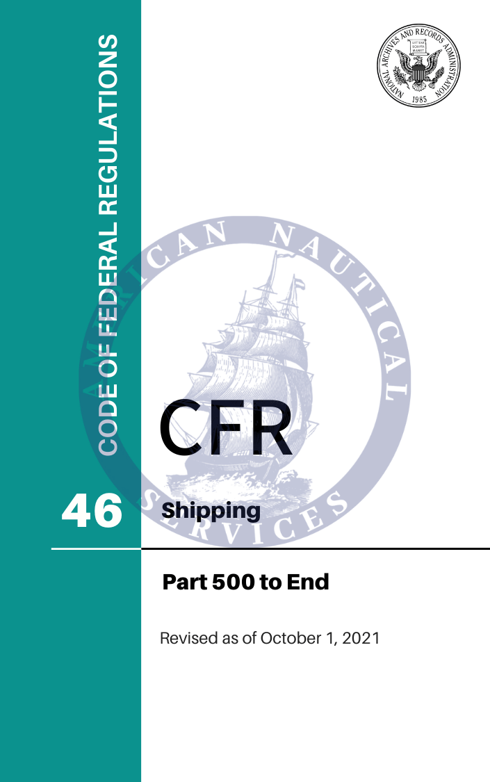 CFR Title 46: Parts 500-End – Shipping (Code of Federal Regulations), Revised as of October 1, 2021