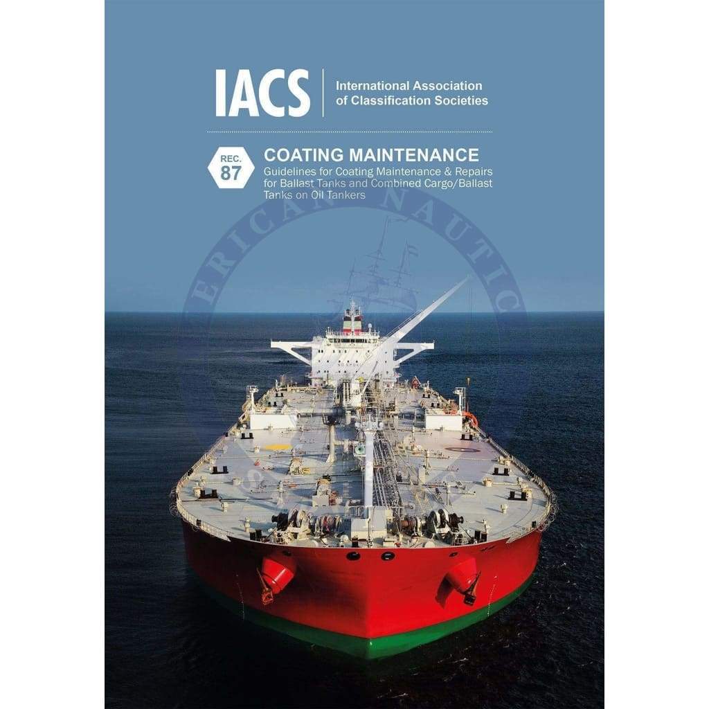 Coating Maintenance– Guidelines for Coating Maintenance & Repairs for Ballast Tanks and Combined Cargo/Ballast Tanks on Oil Tankers  (IACS Rec 87)