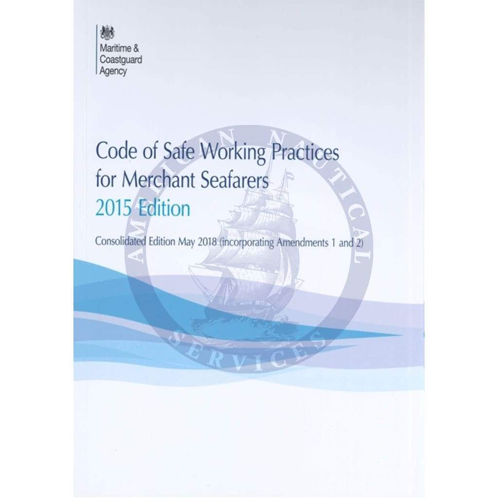 Code of Safe Working Practices for Merchant Seafarers - Including Amendments 1 and 2, Consolidated 2015 Edition