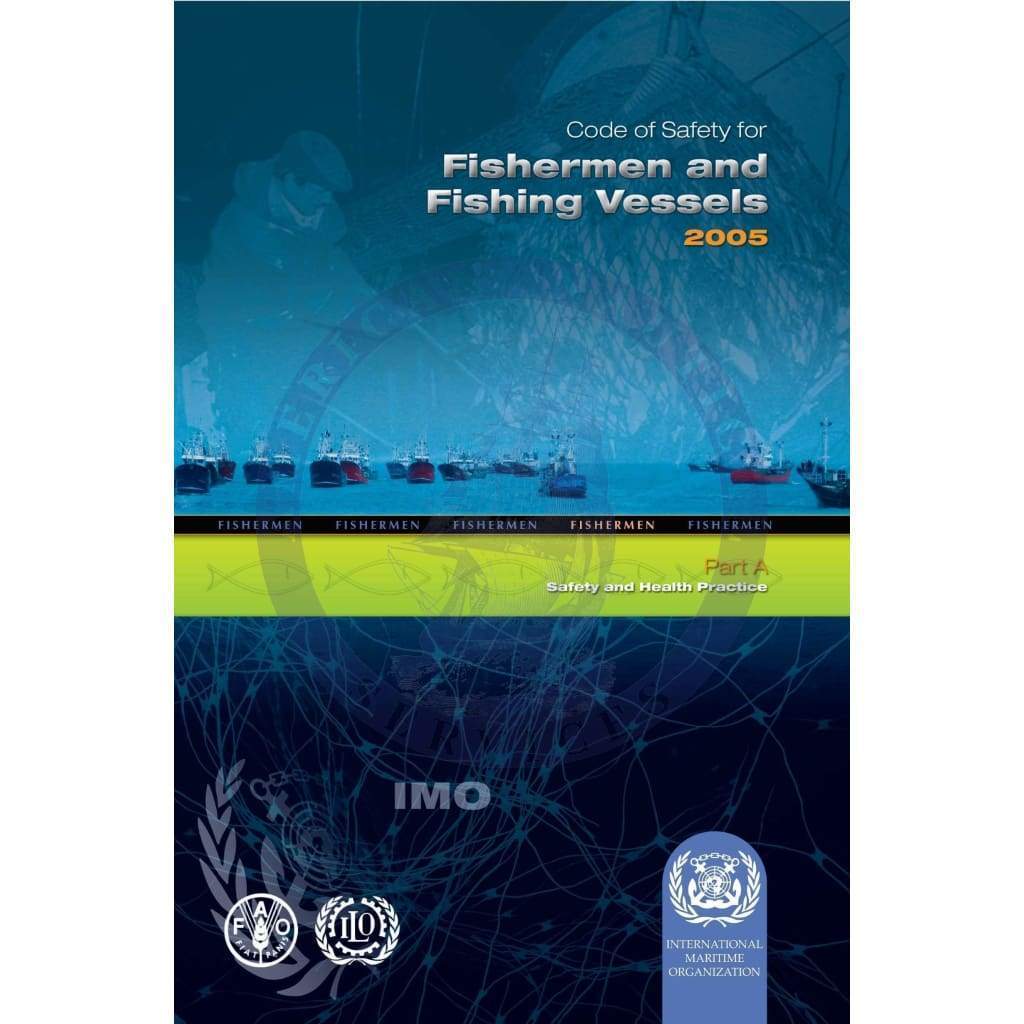 Code of Safety for Fishermen & Fishing Vessels: Part A - Safety &  Health Practices...