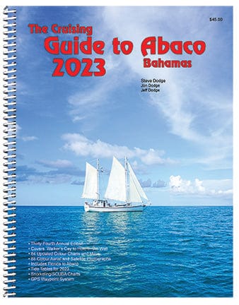 Cruising Guide to Abaco Bahamas, 2023 Edition