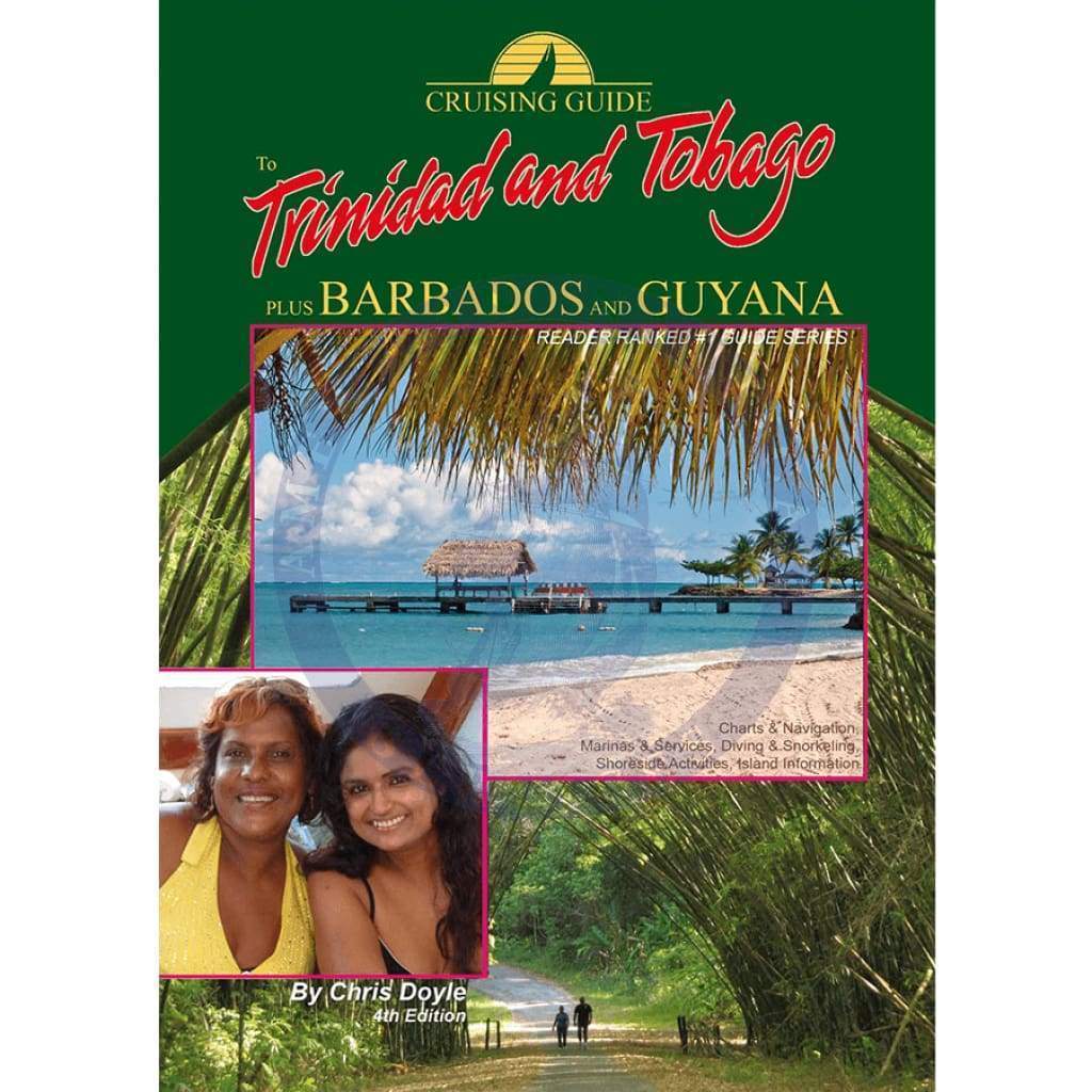 Cruising Guide to Trinidad & Tobago Plus Barbados and Guyana, 4th Edition 2013