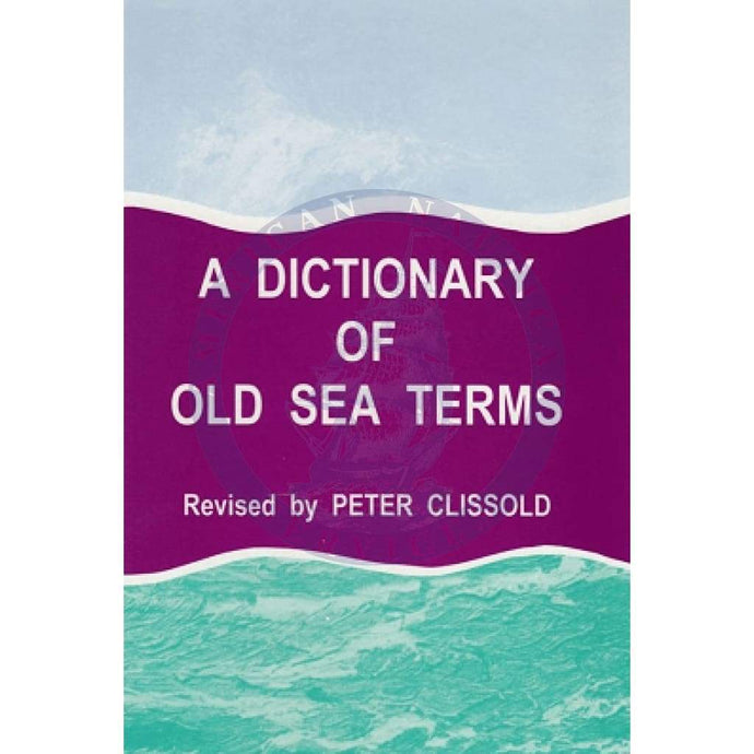 Dictionary of Old Sea Terms, 3rd Edition 2000