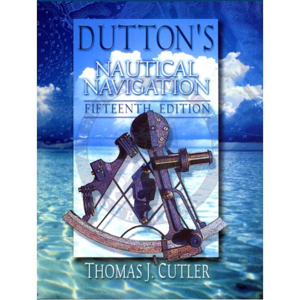 Dutton's Nautical Navigation and Piloting, 15th Edition