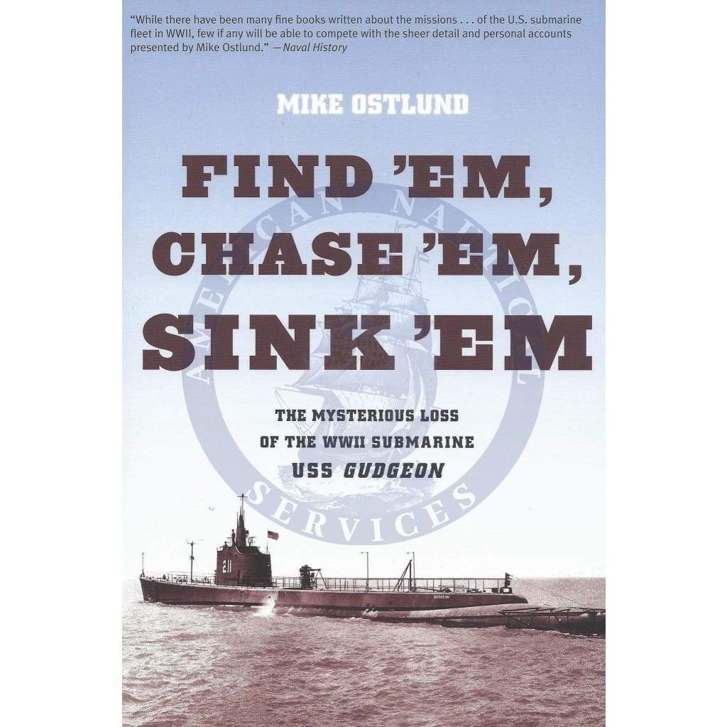 Find 'Em, Chase 'Em, Sink 'Em: The Mysterious Loss of the WWII Submarine USS Gudgeon, 2011 Edition