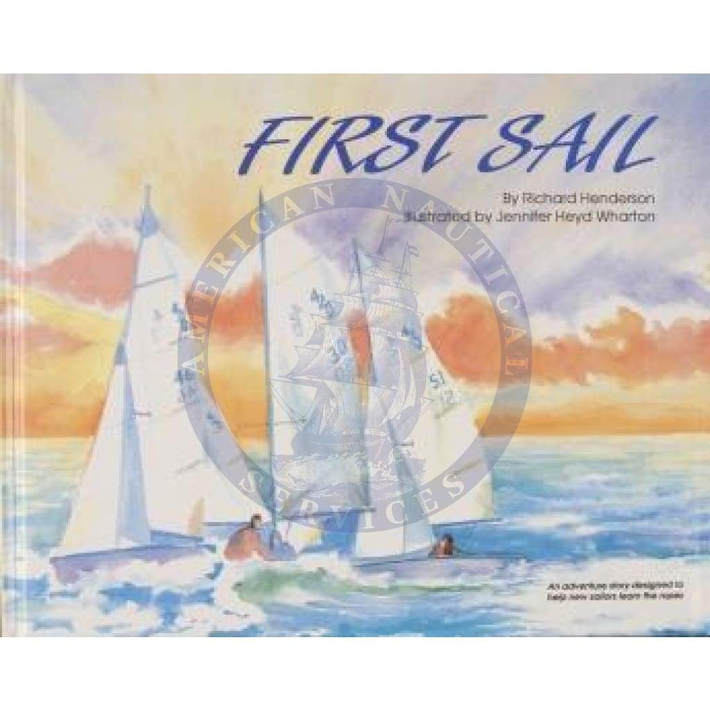 First Sail: An Adventure Story Designed to Help New Sailors Learn the Ropes, 1993 Edition