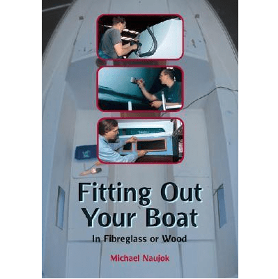 Fitting Out Your Boat: In Fiberglass or Wood, 2004 Edition