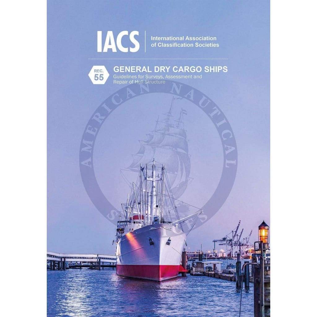 General Dry Cargo Ships – Guidelines for Surveys, Assessment and Repair of Hull Structures (IACS Rec 55)