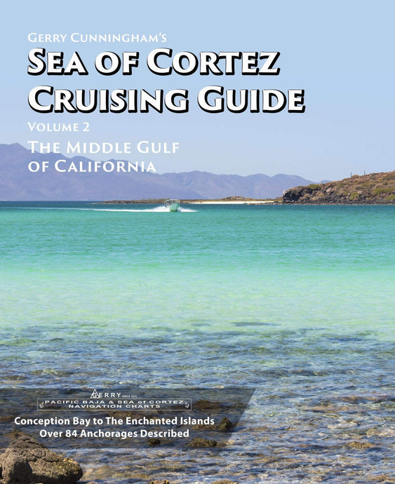 Gerry Cunningham's Sea of Cortez Cruising Guide: Volume 2, The Middle Gulf of California