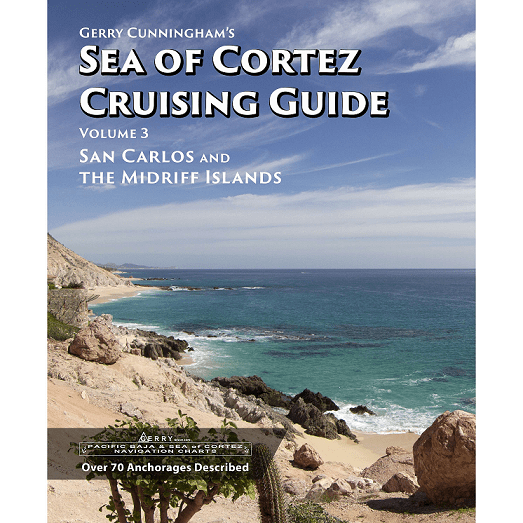 Gerry Cunningham's Sea of Cortez Cruising Guide: Volume 3, San Carlos and The Midriff Islands