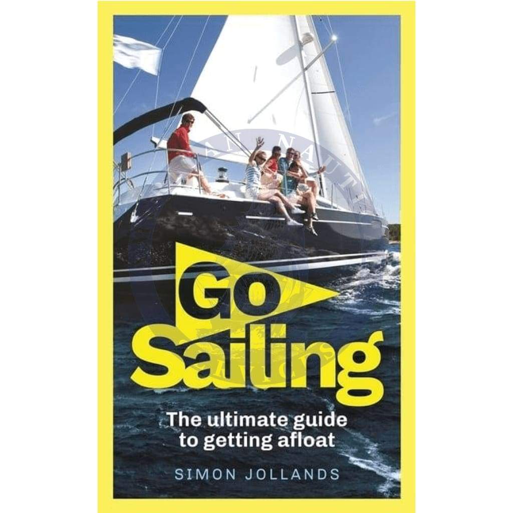 Go Sailing - The Ultimate Guide to Getting Afloat, 2020 Edition