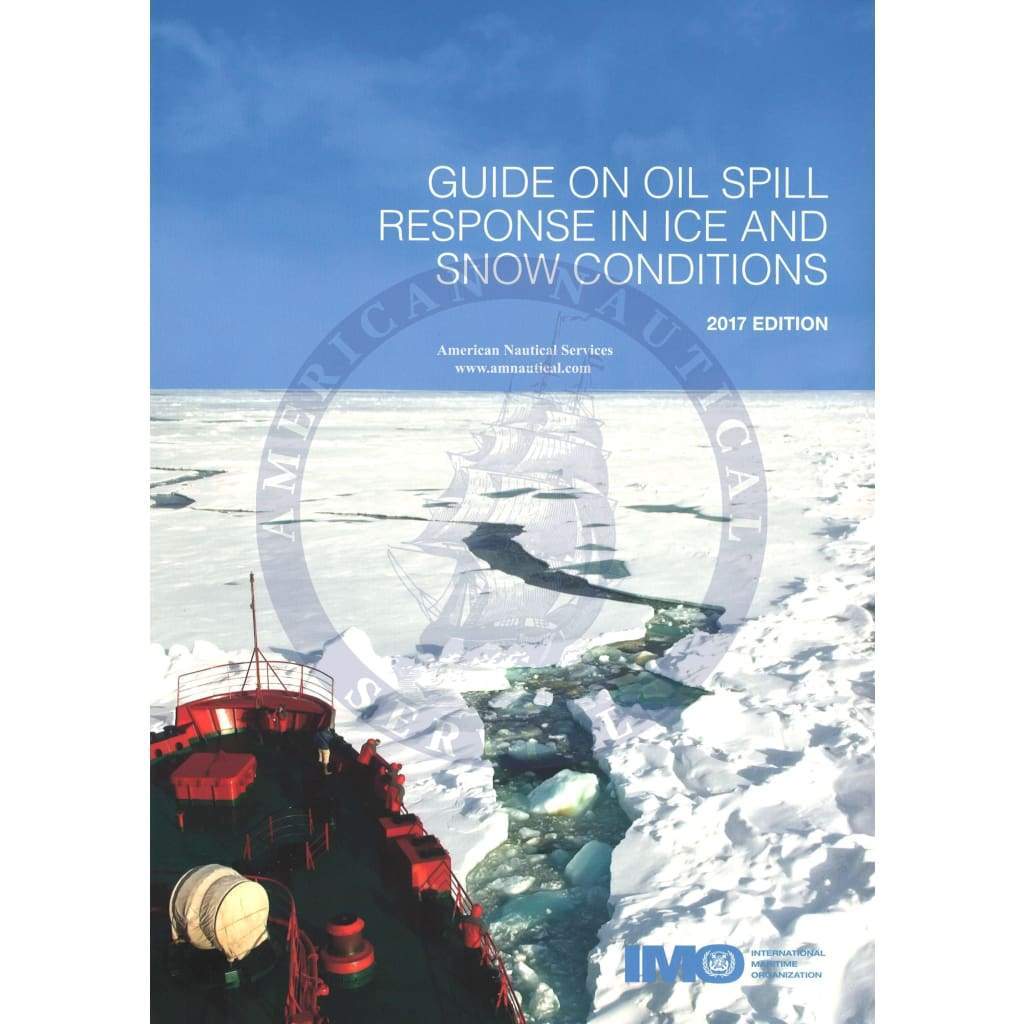 Guide on oil spill response in ice and snow conditions, 2017 Edition