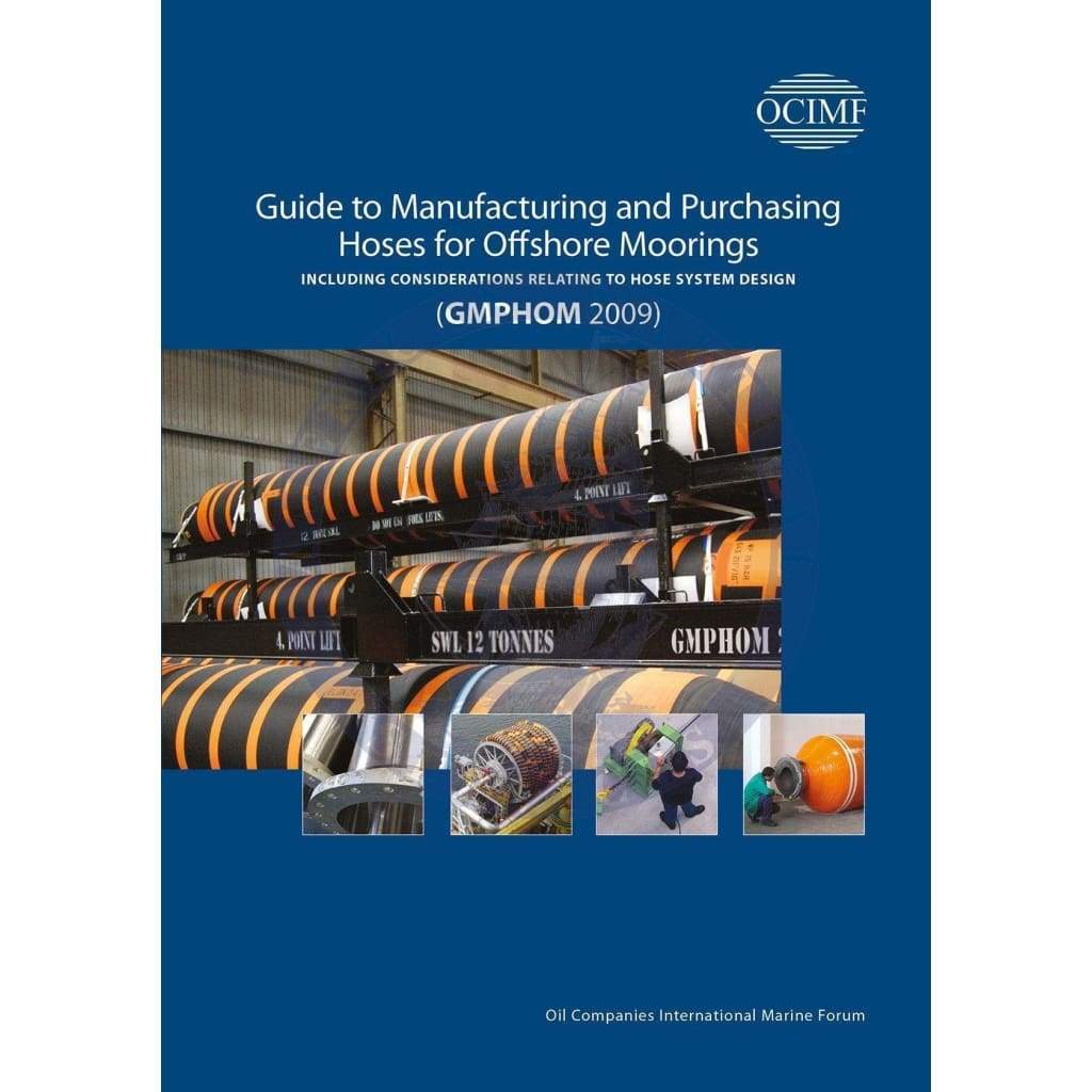 Guide to Manufacturing and Purchasing Hoses for Offshore Moorings (GMPHOM2009)