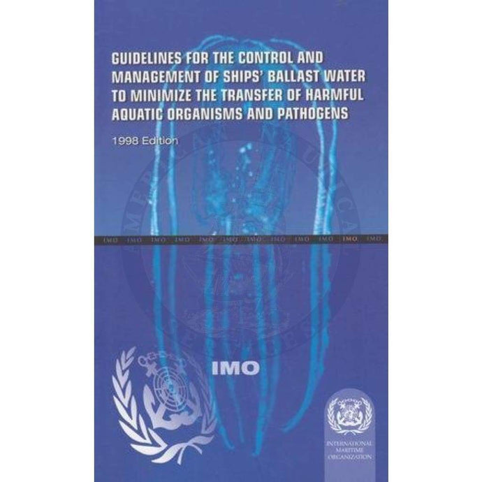 Guidelines for the Control and Management of Ships' Ballast Water to Minimize the Transfer of Harmful Aquatic Organisms and Pathogens, 1998 Editon