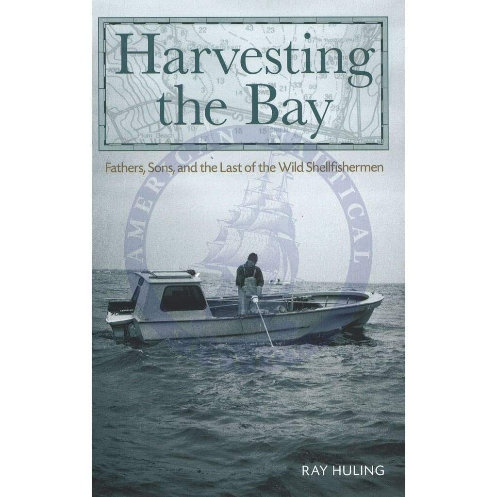 Harvesting the Bay: Fathers, Sons and the Last of the Wild Shellfishermen, 2012 Edition