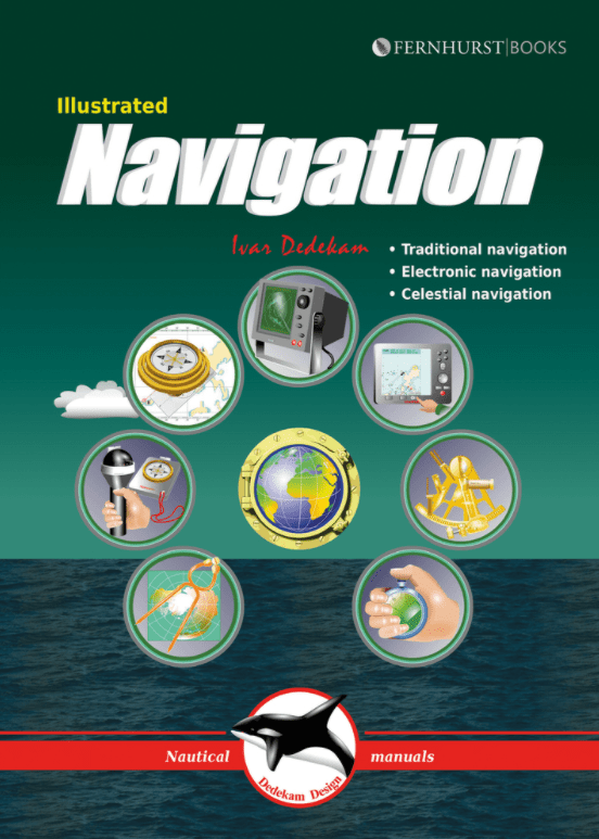 Illustrated Navigation: Traditional, Electronic & Celestial Navigation, 2017 Edition