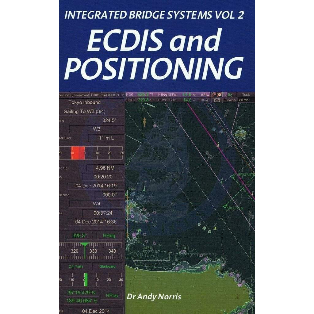 Integrated Bridge Systems Vol 2: ECDIS and Positioning, 2010 Edition
