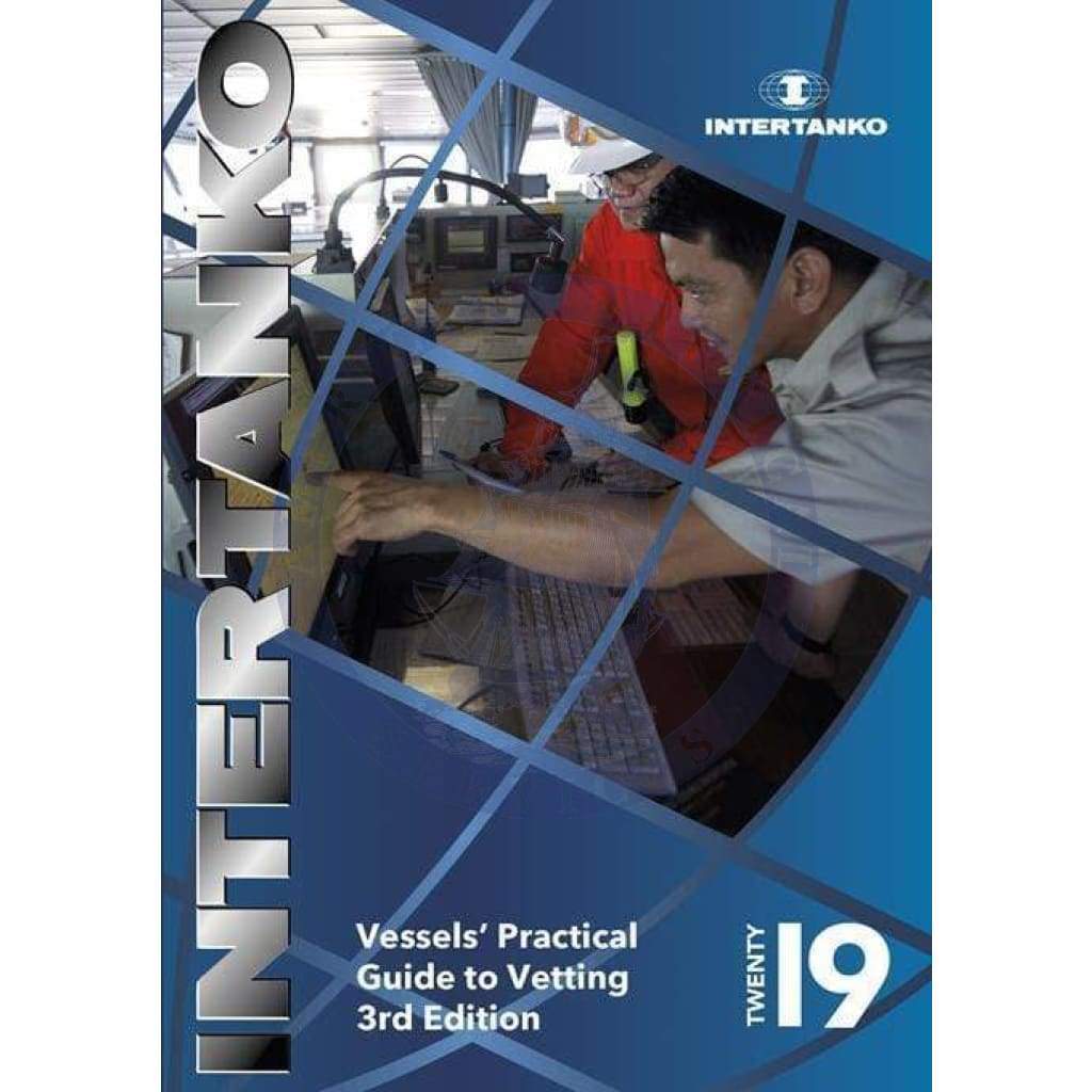 INTERTANKO Vessels’ Practical Guide to Vetting, 3rd Edition 2019