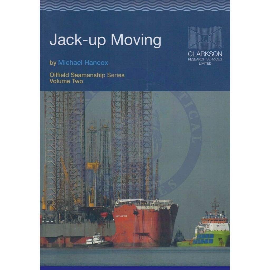 Jack-Up Moving: Oilfield Seamanship Series - Vol. 2,