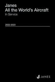 Janes All the Worlds Aircraft: in Service, 2022/2023 Edition