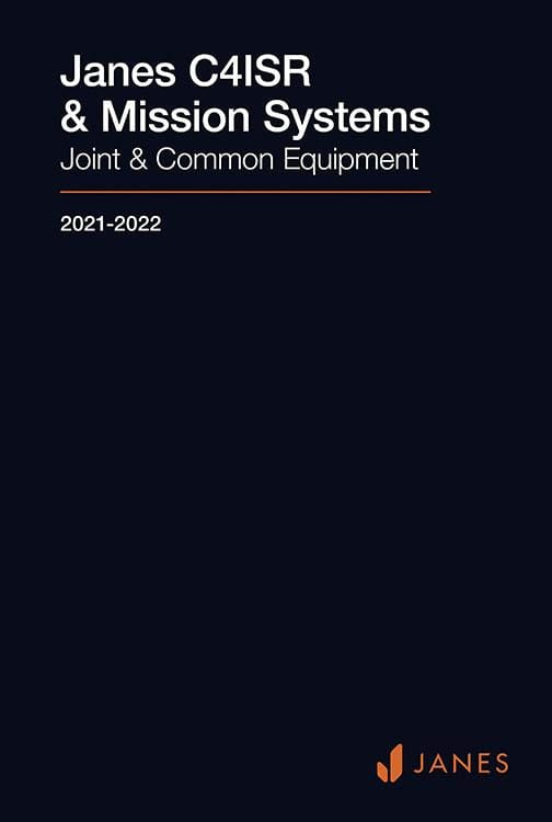 Janes C4ISR & Mission Systems: Joint & Common Equipment Yearbook, 2021/2022 Edition