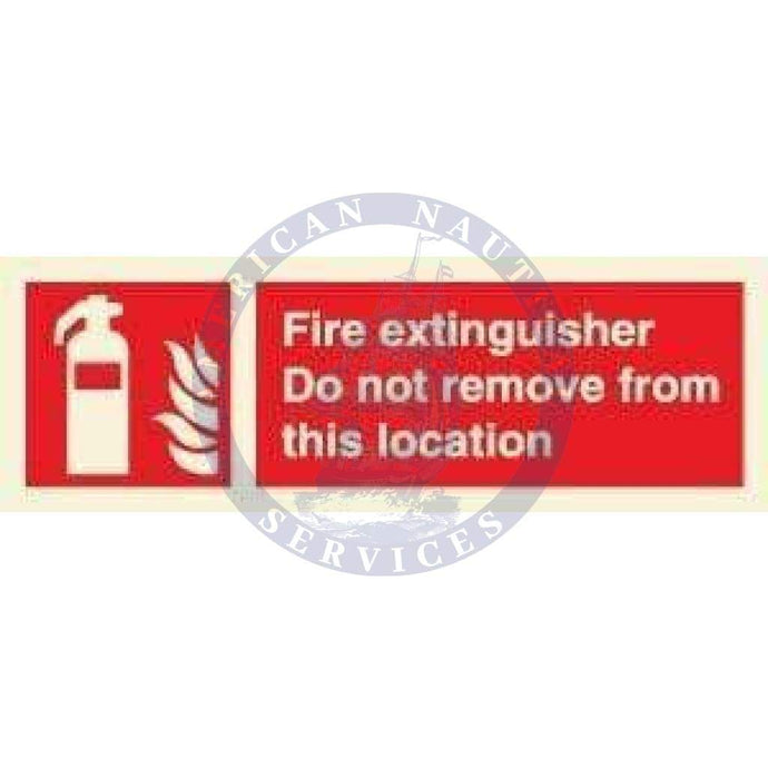 Marine Fire Equipment Sign: Fire Extinguisher Do Not Remove from this Location