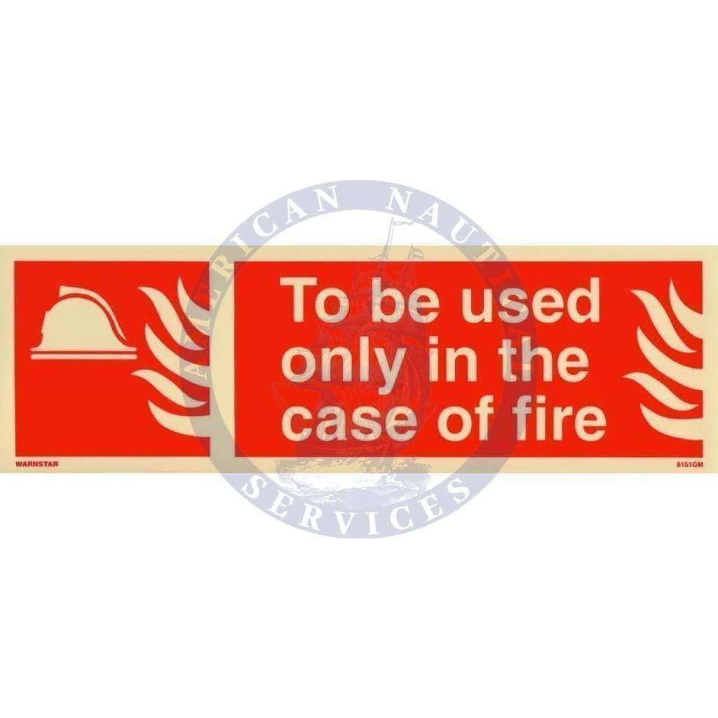 Marine Fire Equipment Sign: To Be Used Only in the Case of Fire + symbol