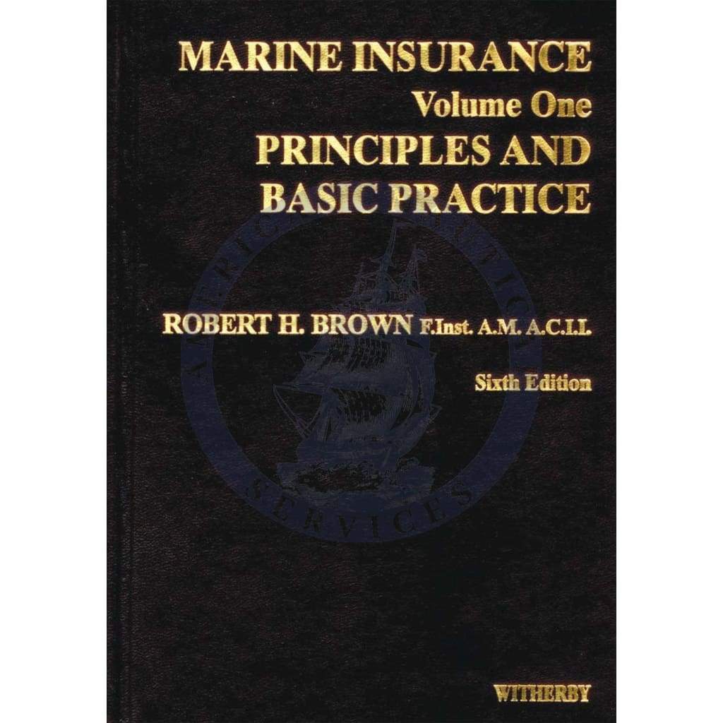 Marine Insurance Volume 1: Principles/Basic Practice