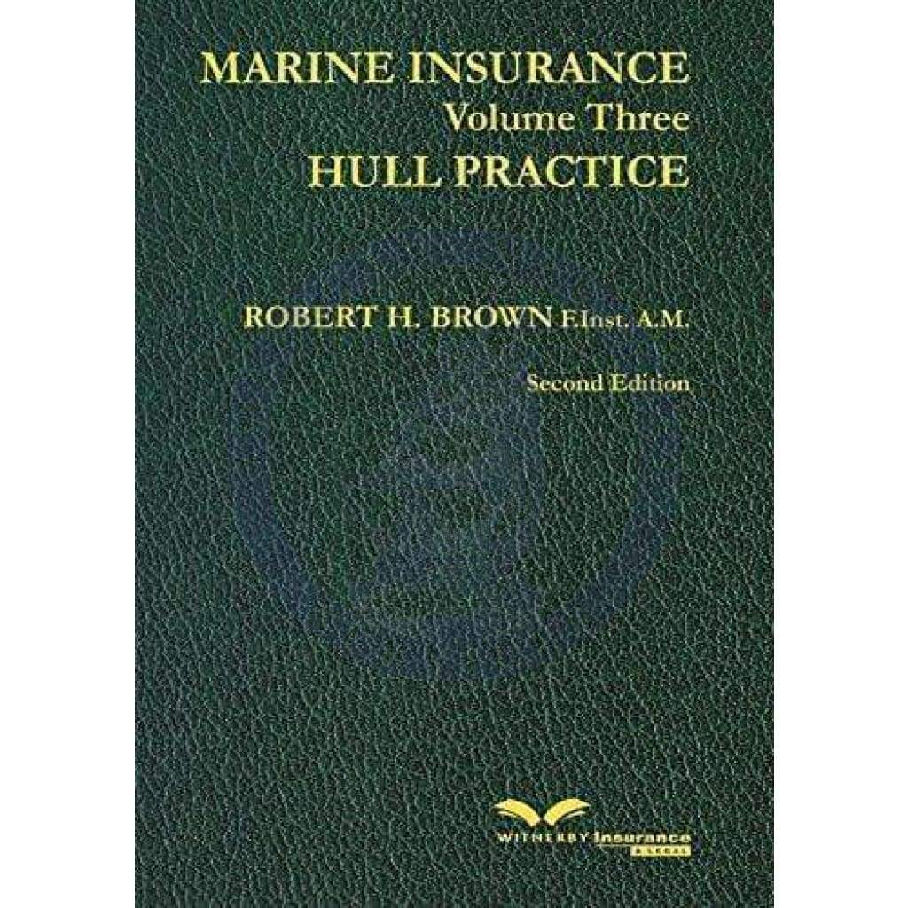 Marine Insurance Volume 3: Hull Practice