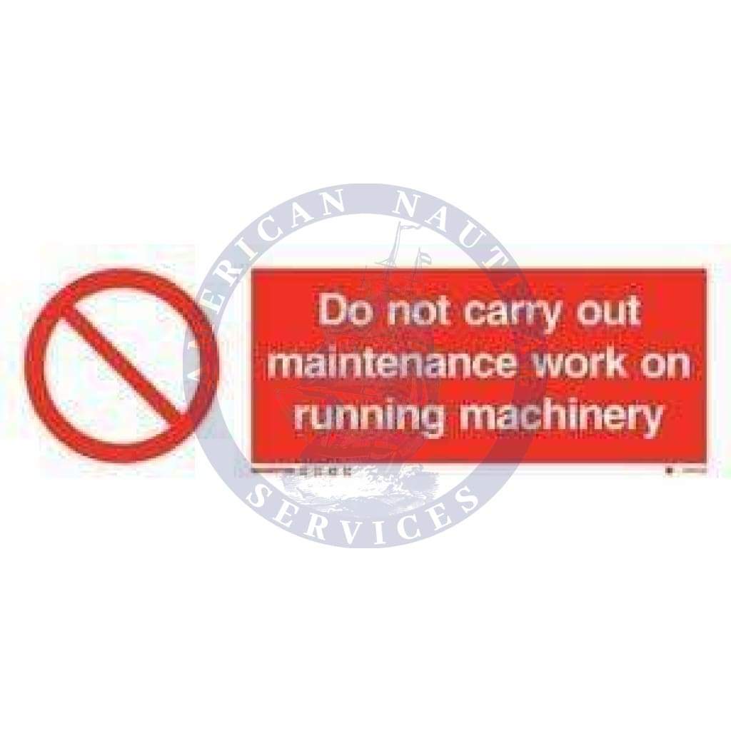Marine Prohibition Sign: Do Not Carry Out Maintenance Work on Running Machinery + Symbol