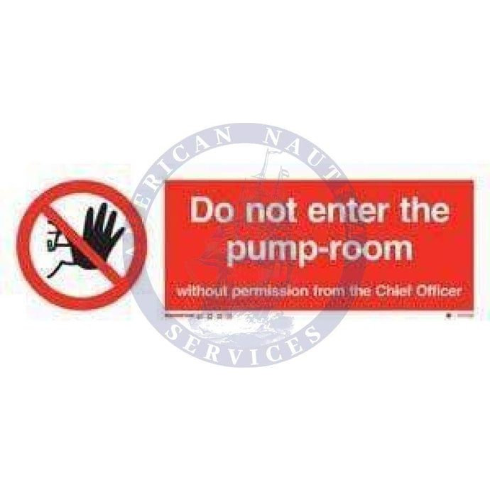 Marine Prohibition Sign: Do Not Enter Pump Room without Permission...+ Symbol