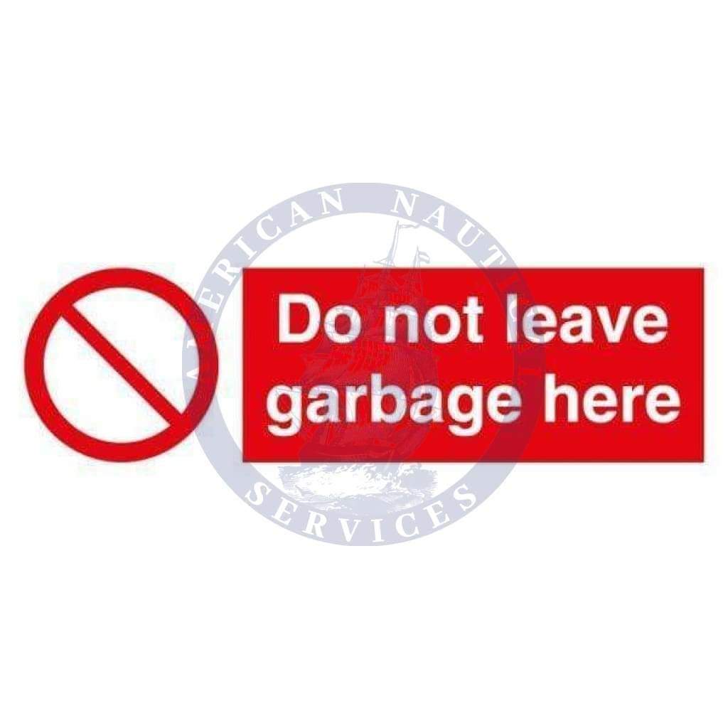 Marine Prohibition Sign: Do Not Leave Garbage Here