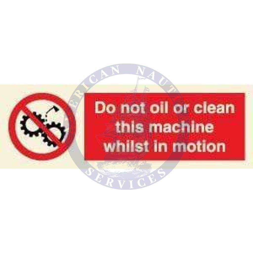 Marine Prohibition Sign: Do Not Oil or Clean this Machine Whilst in Motion
