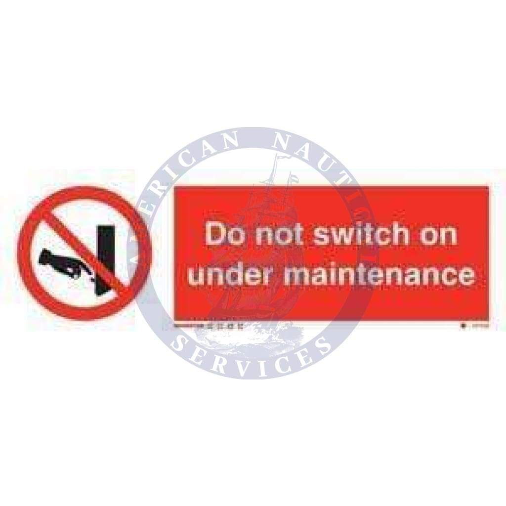 Marine Prohibition Sign: Do Not Switch On  - Under Maintenance + Symbol