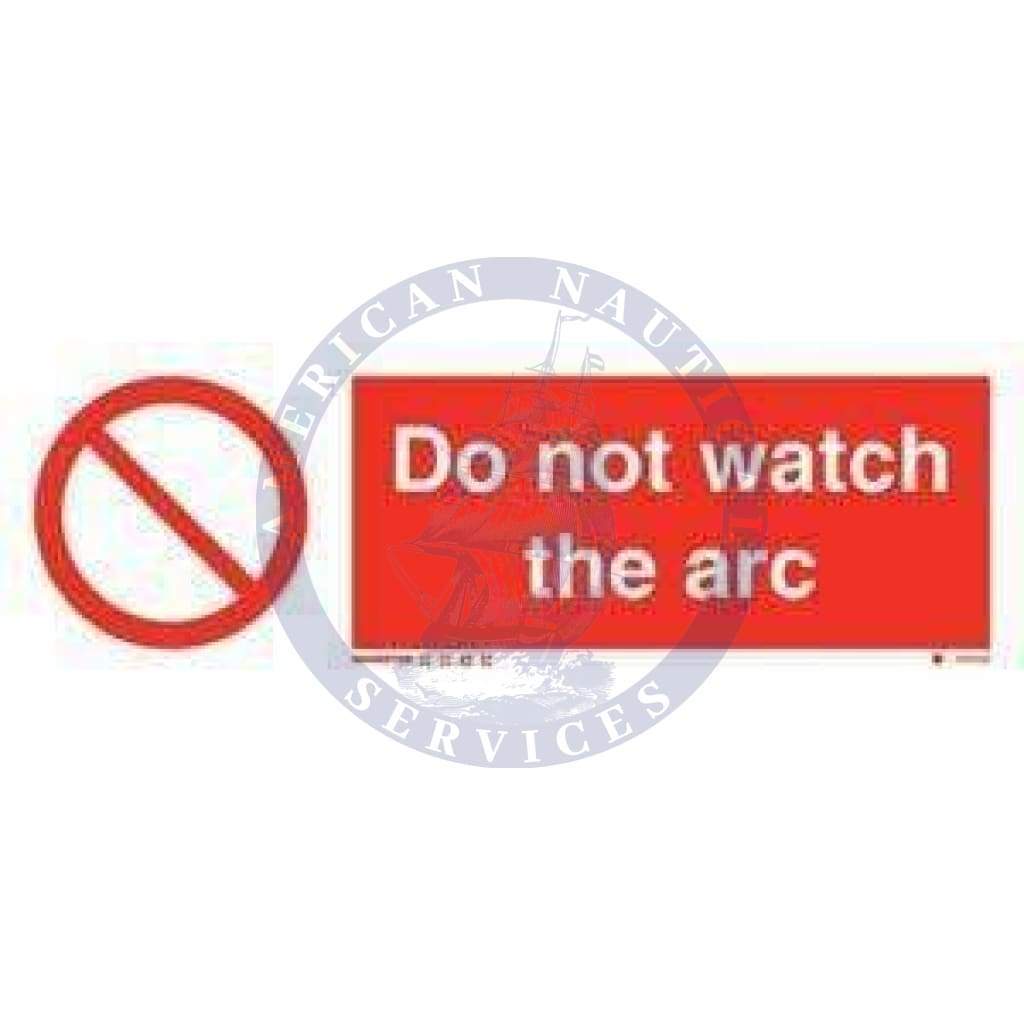 Marine Prohibition Sign: Do Not Watch the Arc  + Symbol