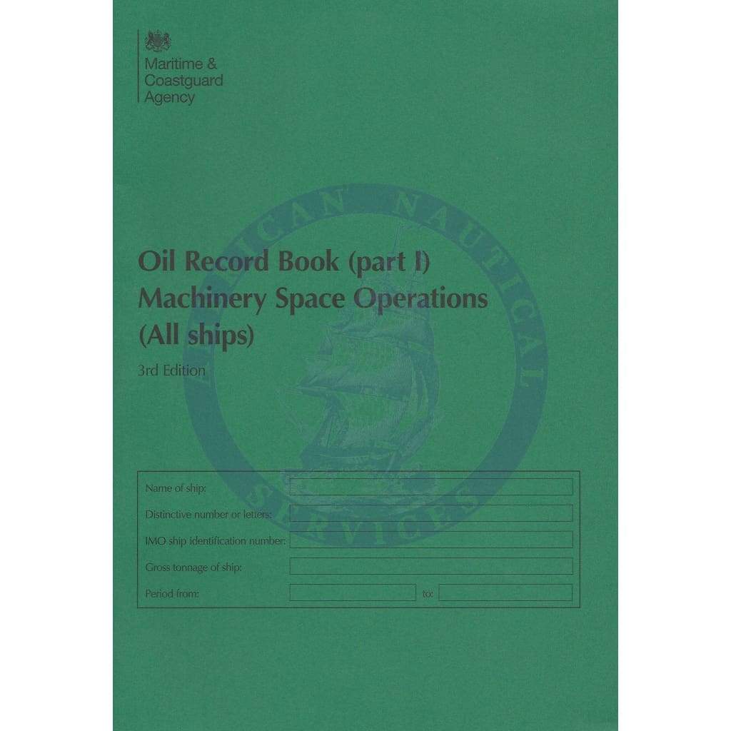 MCA Oil Record Book (Part I): Machinery Space Operations (All Ships), 3rd Edition