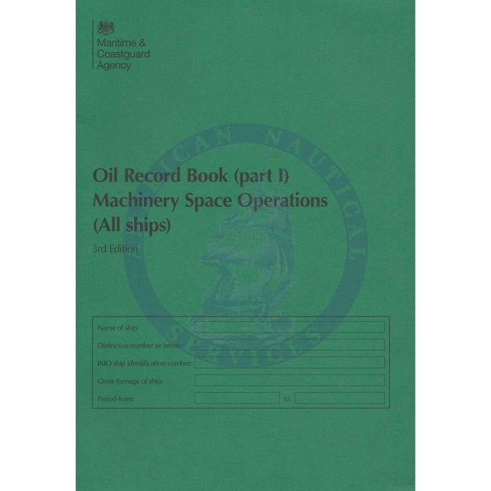 MCA Oil Record Book (Part I): Machinery Space Operations (All Ships), 3rd Edition