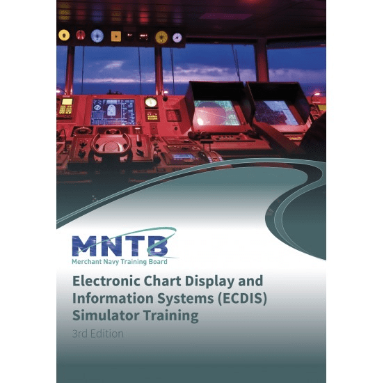MNTB Course Criteria for Electronic Chart Display and Information Systems (ECDIS) Simulator Training, 3rd Edition