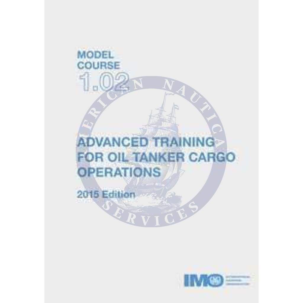 (Model Course 1.02) Advanced Training for Oil  Tanker Cargo Operations, 2015 Edition