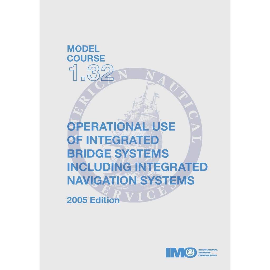 (Model Course 1.32) Operational Use of Integrated Bridge System, 2005 Edition