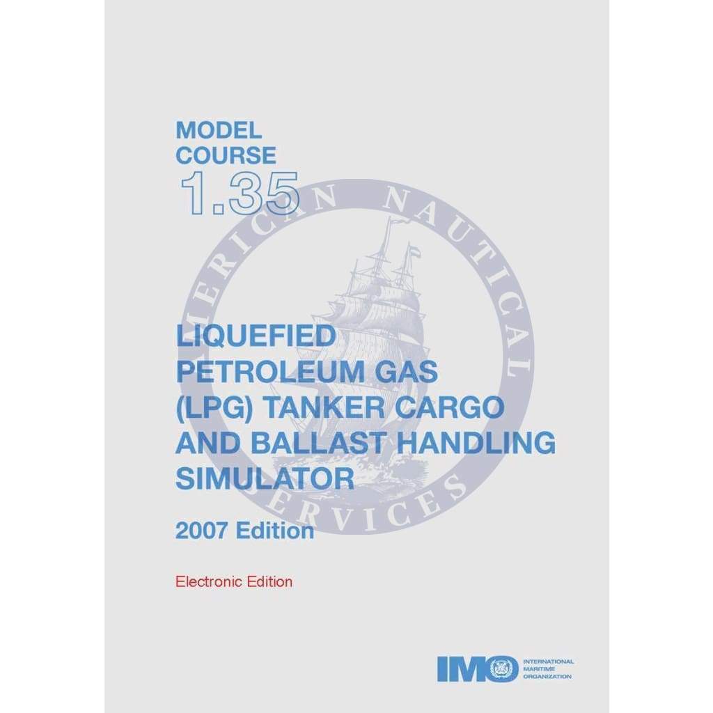 (Model Course 1.35) Liquefied Gas (LPG) Tanker Cargo and Ballast Handling Simulator, 2007 Edition