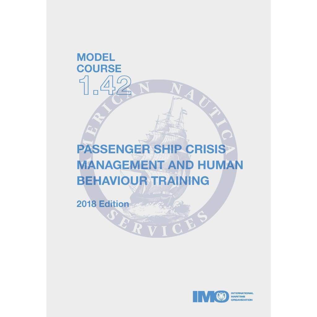 (Model Course 1.42) Passenger Ship Crisis Management & Human Behavior Training, 2018 Edition