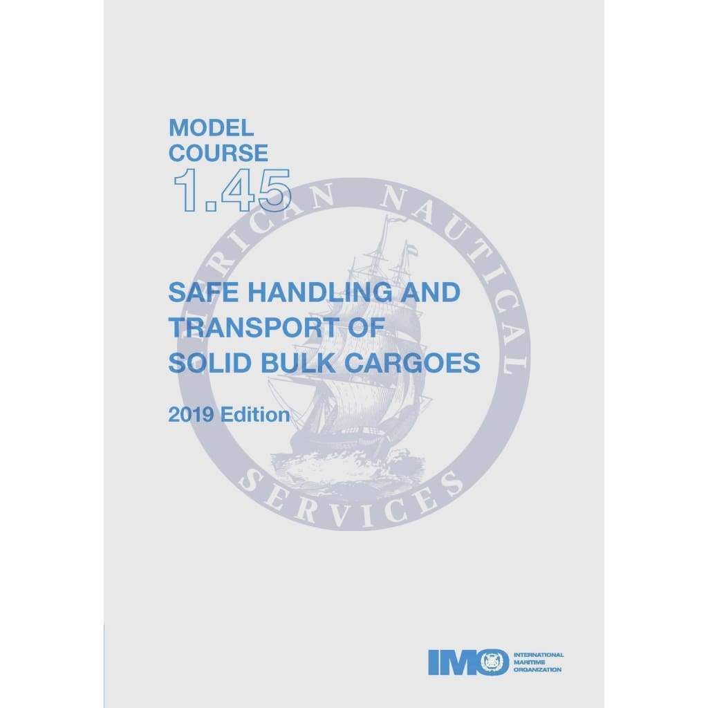 (Model Course 1.45) Safe Handling & Transport of Solid Bulk Cargoes, 2019 Edition