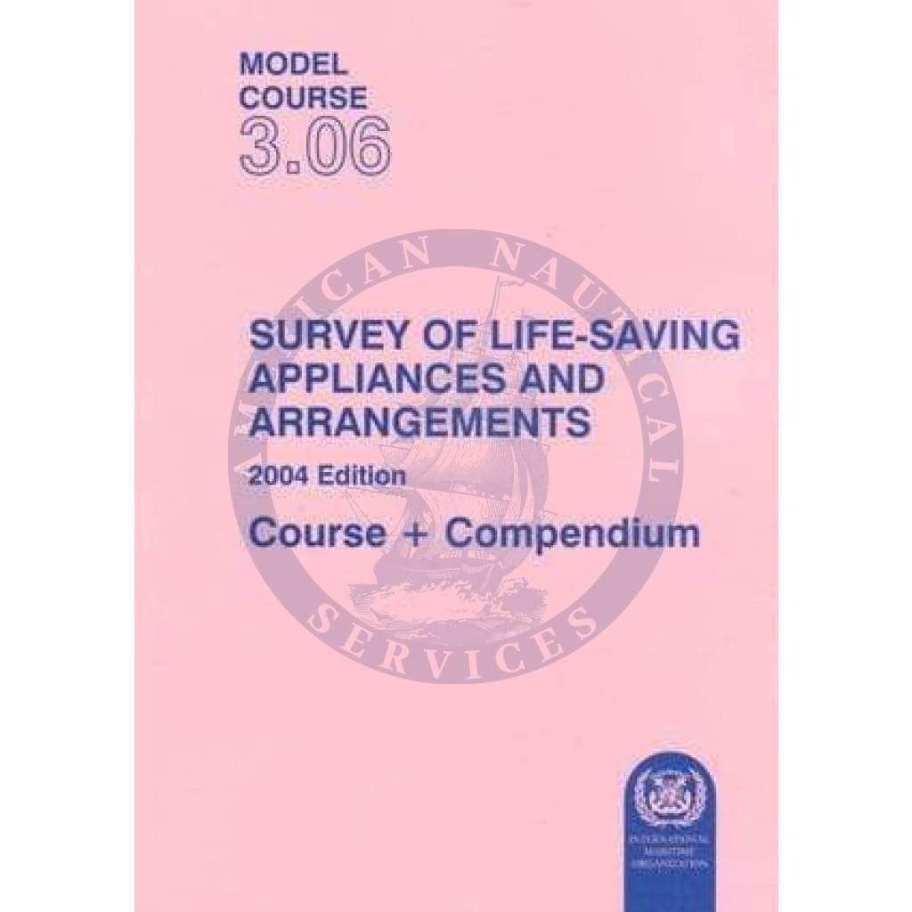 (Model Course 3.06) Survey of Life-Saving Appliances and Arrangements - Plus Compendium, 2004 Edition