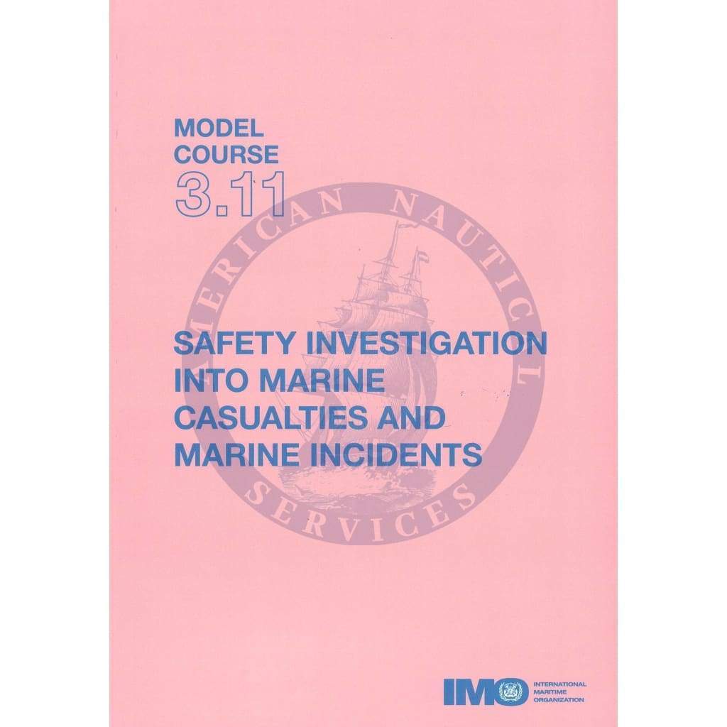 (Model Course 3.11) Safety Investigation into Marine Casualties and Incidents, 2014 Edition
