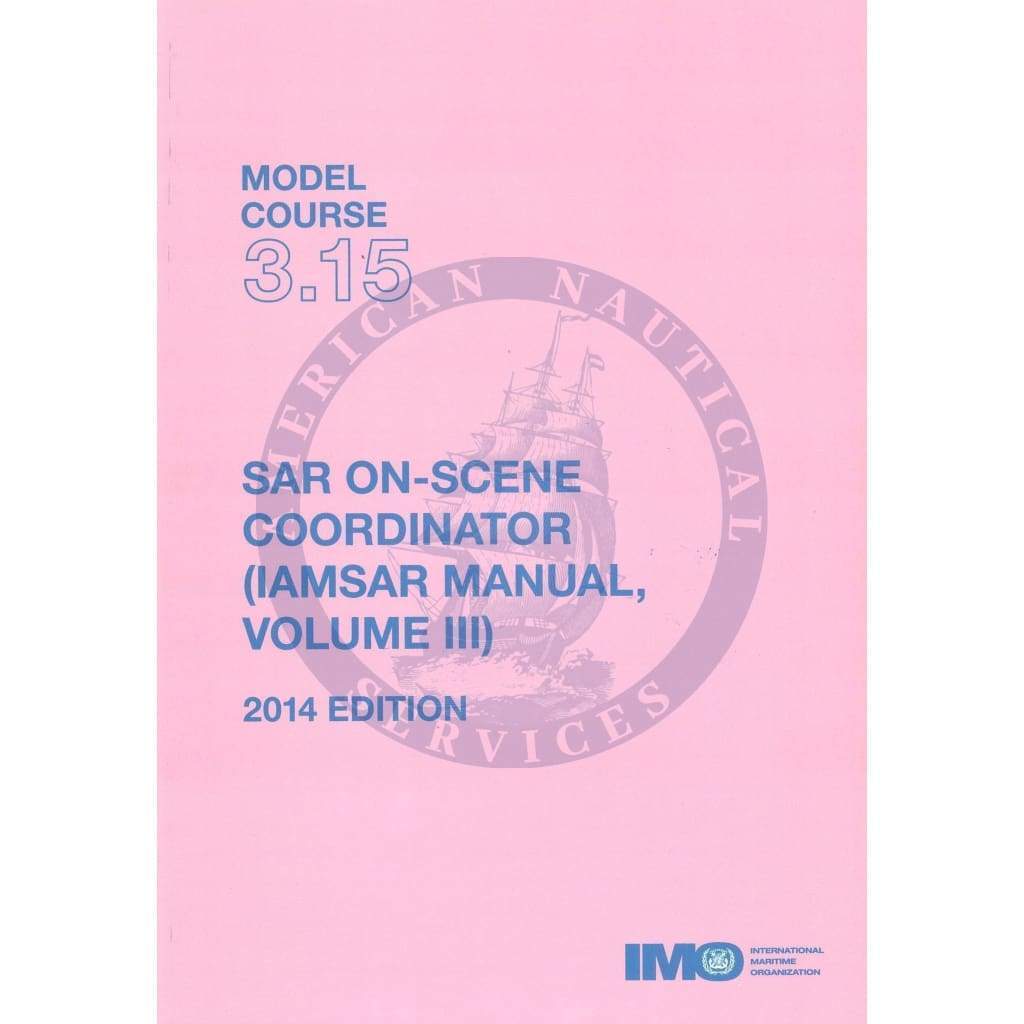 (Model Course 3.15) SAR On-Scene Coordinator (IAMSAR Volume III), 2014 Edition