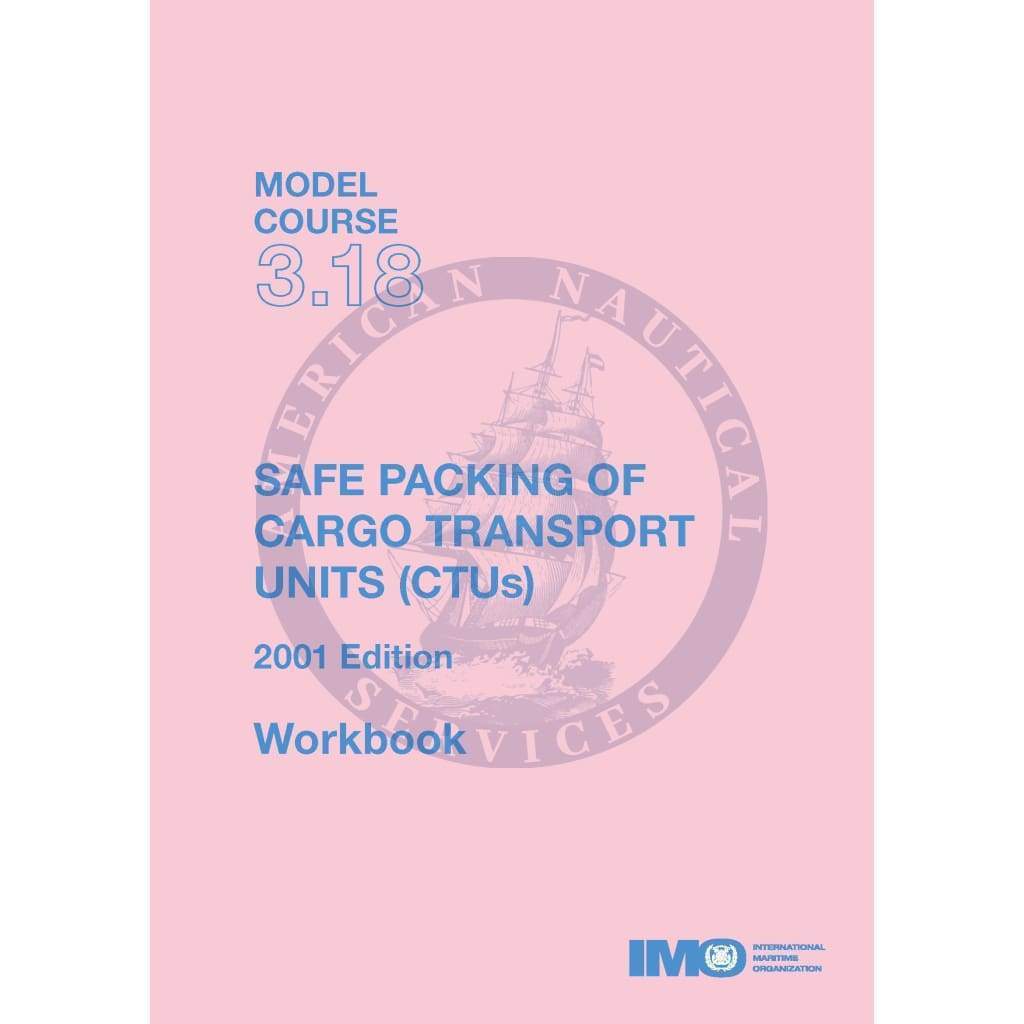 (Model Course 3.18) Safe Packing of Cargo Transport Units (CTUS), 2001 Edition